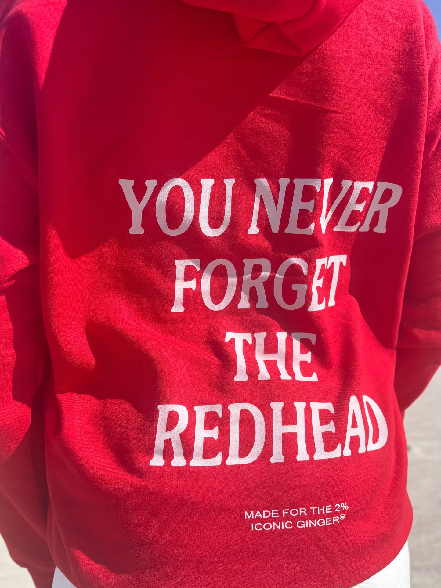 the "you never forget the redhead" hoodie
