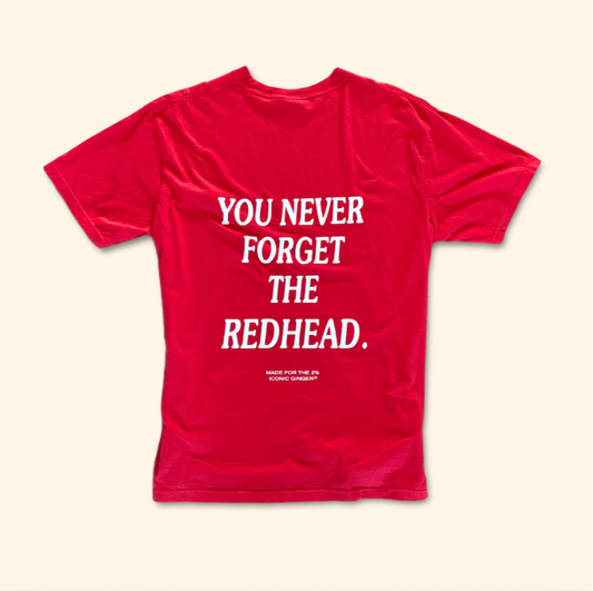 'you never forget the redhead' tee