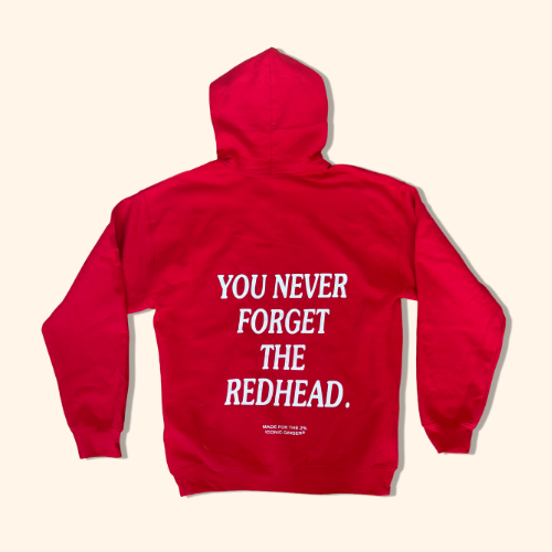 the "you never forget the redhead" hoodie